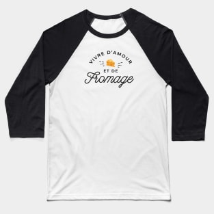Vivre d'amour et de fromage Baseball T-Shirt